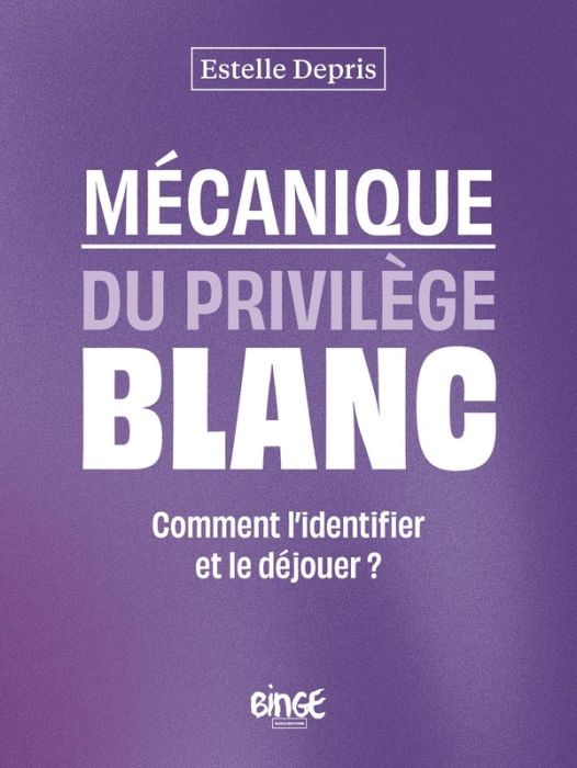 Emprunter Mécanique du privilège blanc. Comment l'identifier et le déjouer ? livre