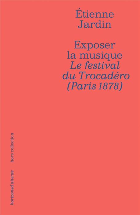 Emprunter Exposer la musique. Le festival du Trocadéro (Paris 1878) livre