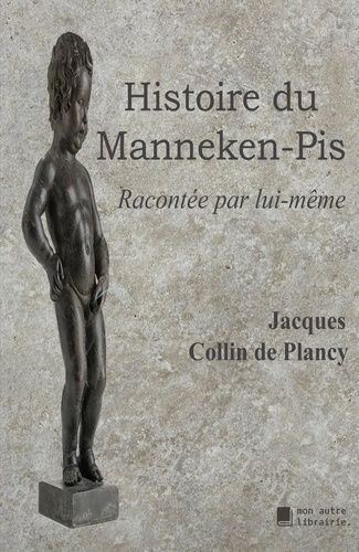 Emprunter Histoire du Manneken-Pis. Racontée par lui-même livre