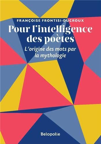 Emprunter Pour l'intelligence des poètes. L'origine des mots par la mythologie livre