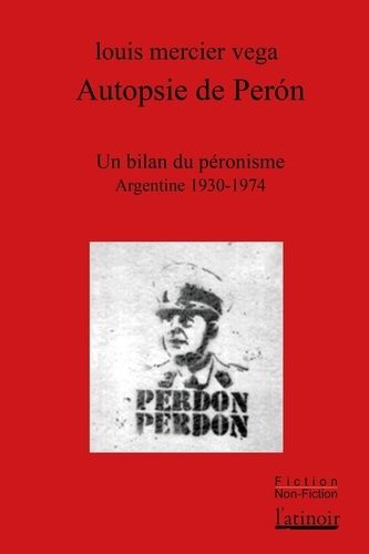 Emprunter Autopsie de Perón. Un bilan du péronisme (Argentine 1930-1974), Edition revue et augmentée livre