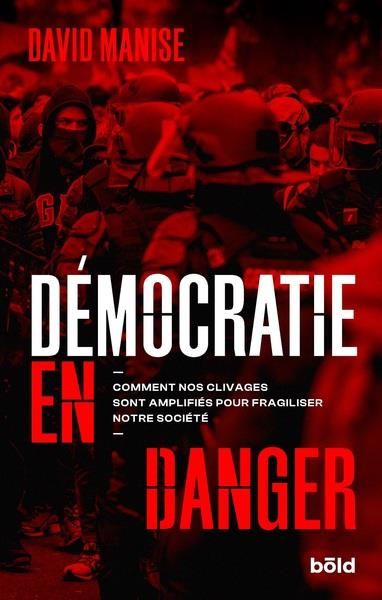 Emprunter Démocratie en danger. Comment nos clivages sont amplifiés pour fragiliser notre société livre