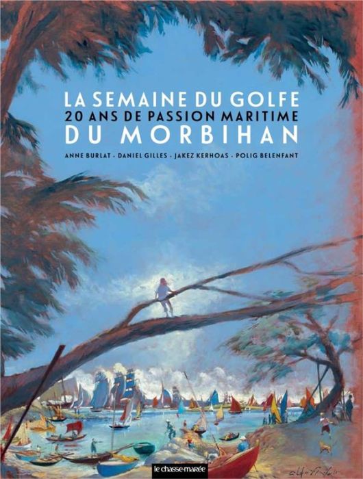 Emprunter La Semaine du Golfe du Morbihan. 20 ans de passion maritime livre