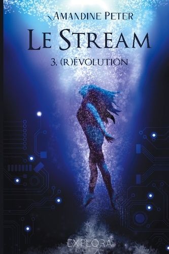 Emprunter Le Stream - III. (R)évolution livre