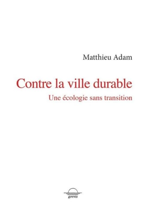 Emprunter Contre la ville durable. Une écologie sans transition livre