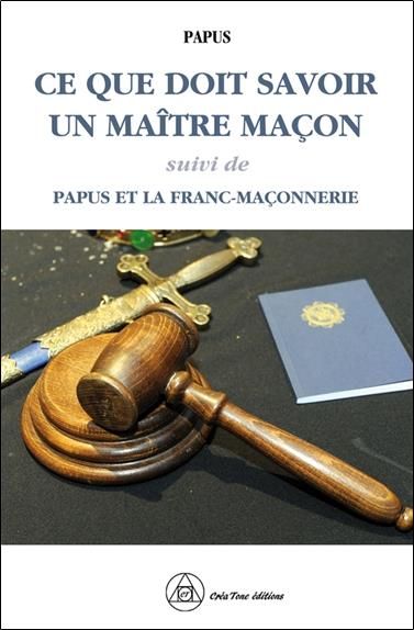 Emprunter Ce que doit savoir un Maître Maçon. Suivi de Papus et la Franc-maçonnerie livre