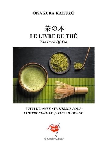 Emprunter Le livre du thé. The Book Of Tea - Suivi de onze synthèses pour comprendre le Japon moderne livre