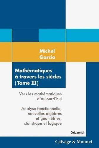 Emprunter Mathématiques à travers les siècles. Tome 3, Vers les mathématiques d'aujourd'hui : Analyse fonction livre