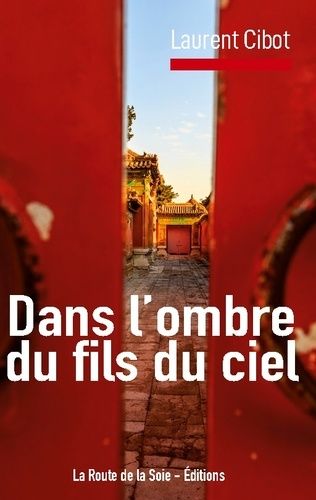 Emprunter Dans l'ombre du fils du ciel. les destin extraordinaire de Pierre Martial Cibot, jésuite à la cour d livre