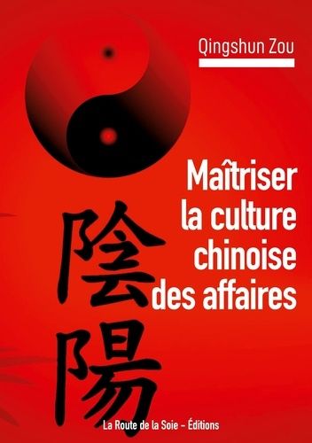 Emprunter Maîtriser la culture chinoise des affaires. devenir un.e expert.e de la Chine livre