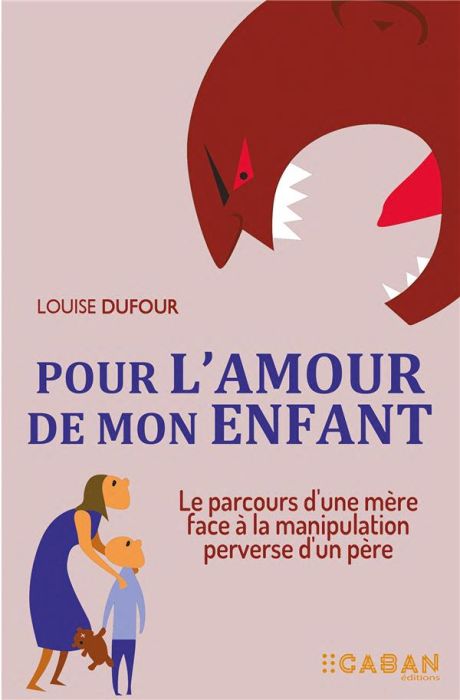 Emprunter Pour l'amour de mon enfant. Le parcours d'une mère face à la manipulation perverse d'un père livre