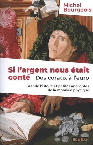 Emprunter Si l'argent nous était conté. Des coraux à l'euro - Grande histoire et petites anecdotes de la monna livre