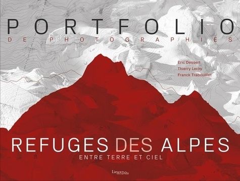 Emprunter Refuges des Alpes. Entre terre et ciel. Portfolio de photographies livre