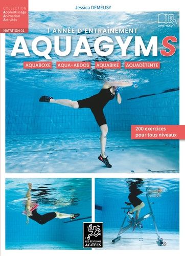 Emprunter 1 année d'entraînemen Aquagyms. Aquaboxe, Aqua-abdos, Aquabike, Aquadétente livre