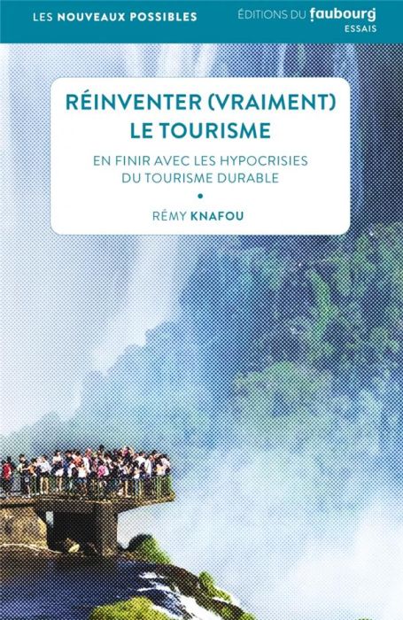 Emprunter Réinventer (vraiment) le tourisme. En finir avec les hypocrisies du tourisme durable livre