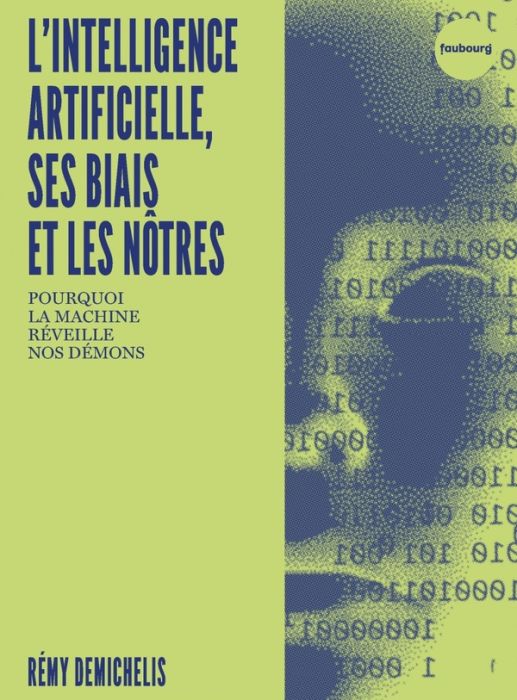 Emprunter L'intelligence artificielle, ses biais et les nôtres. Pourquoi la machine réveille nos démons livre