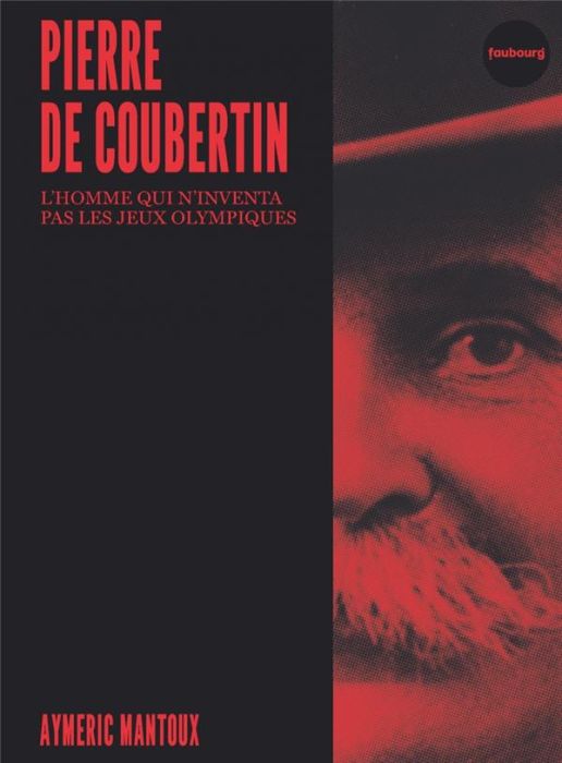 Emprunter Pierre de Coubertin. L'homme qui n'invente pas les Jeux Olympiques livre