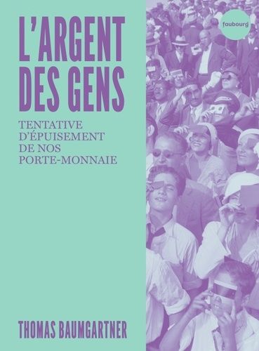 Emprunter L'argent des gens. Tentative d'épuisement de notre porte-monnaie livre