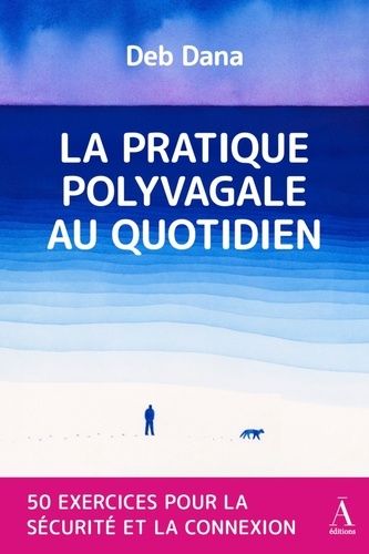 Emprunter La pratique polyvagale au quotidien. 50 exercices pour la sécurité et la connexion livre