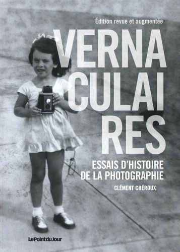 Emprunter Vernaculaires. Essais d'histoire de la photographie, Edition revue et augmentée livre