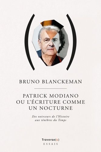 Emprunter Patrick Modiano ou l'écriture comme un nocturne. Des noirceurs de l'Histoire aux ténèbres du Temps livre