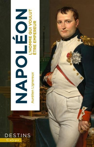 Emprunter Napoléon. L'homme qui voulut être empereur livre