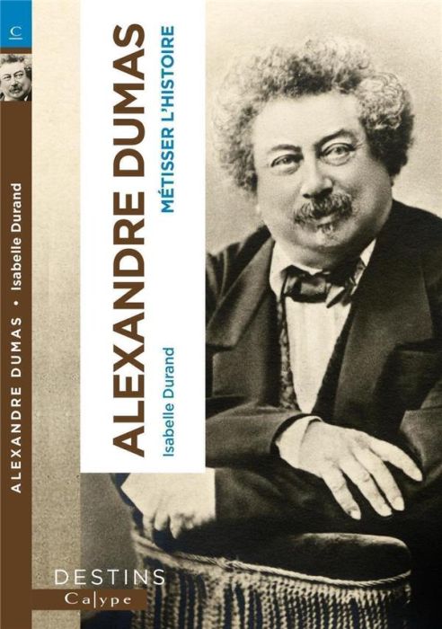 Emprunter Alexandre Dumas. Métisser l'histoire livre