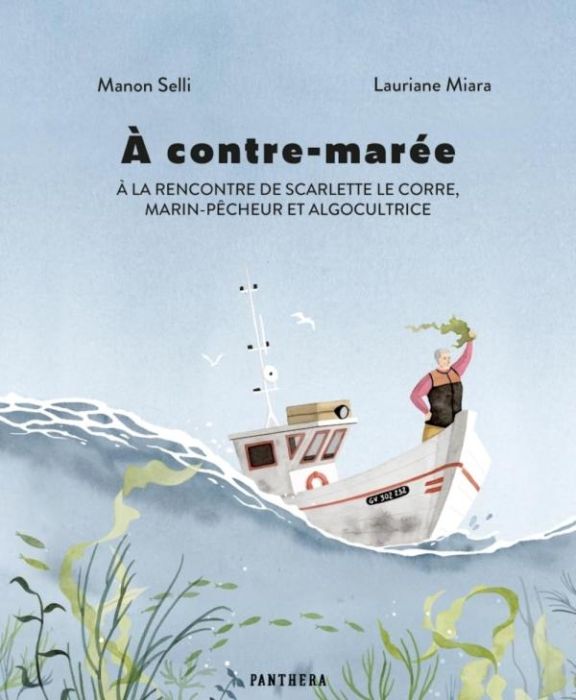 Emprunter A contre-marée. A la rencontre de Scarlette Le Corre, marin-pêcheur et algocultrice livre