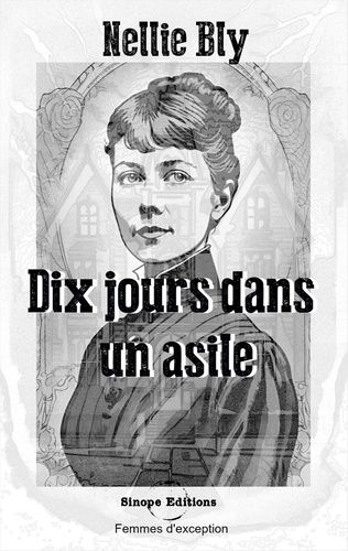 Emprunter Dix jours dans un asile. Ou l'expérience de Nellie Bly à Blackwell's Island livre