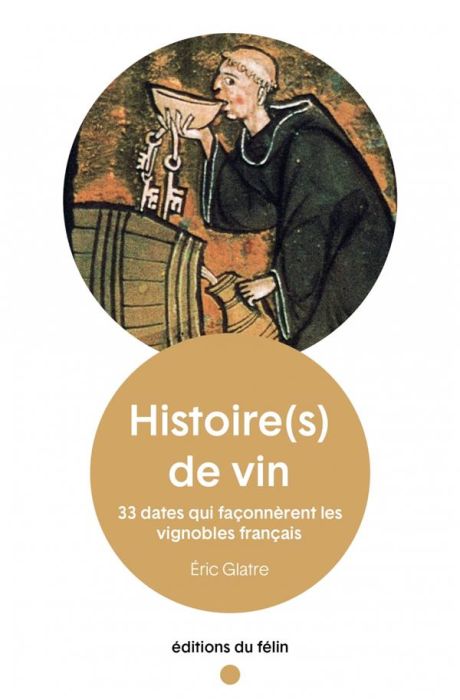 Emprunter Histoire(s) de vin. 33 dates qui façonnèrent les vignobles français livre