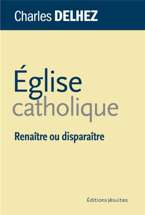 Emprunter Eglise catholique. Renaître ou disparaître livre