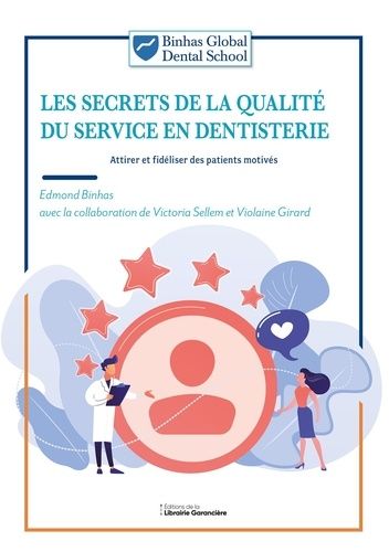 Emprunter Les secrets de la qualité du service en dentisterie. Attirer et fidéliser des patients motivés livre