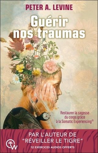 Emprunter Guérir nos traumas. Restaurer la sagesse du corps grâce à la Somatic Experiencing livre