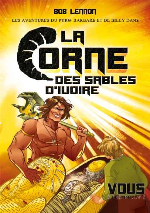 Emprunter Les Aventures du Pyro-Barbare et de Billy : La Corne des sables d'Ivoire. Tome 2 livre