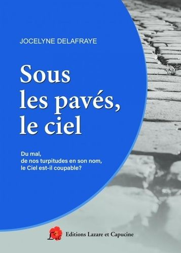 Emprunter Sous les pavés, le ciel. Du mal, de nos turpitudes en son nom, le ciel est-il coupable? livre