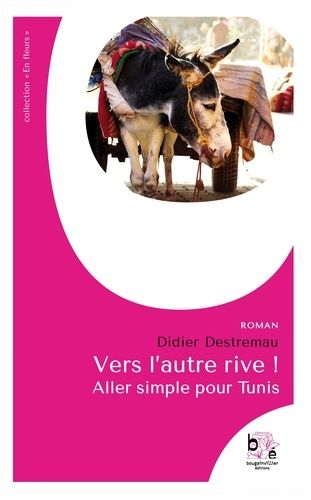 Emprunter Vers l'autre rive ! Aller simple pour Tunis livre