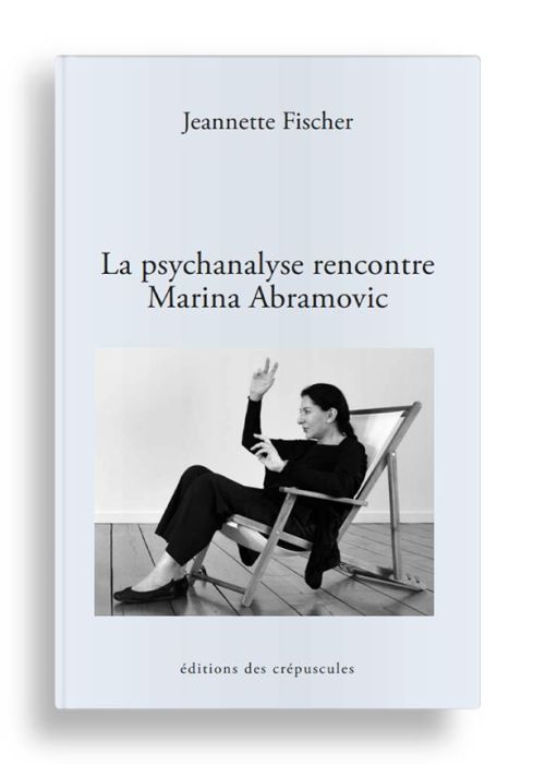 Emprunter La psychanalyse rencontre Marina Abramovic livre