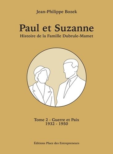 Emprunter Paul et Suzanne Tome 2 - Guerre et Paix. Histoire de la Famille Dubrule-Mamet de 1932 à 1950 livre