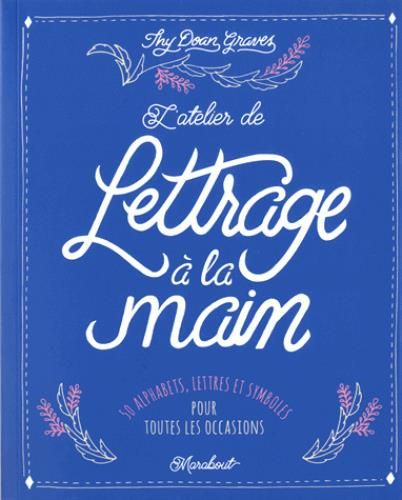 Emprunter L'atelier de lettrage à la main. 50 alphabets pour toutes les occasions livre