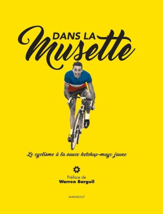 Emprunter Dans la musette. Le cyclisme à la sauce ketchup-mayo jaune livre