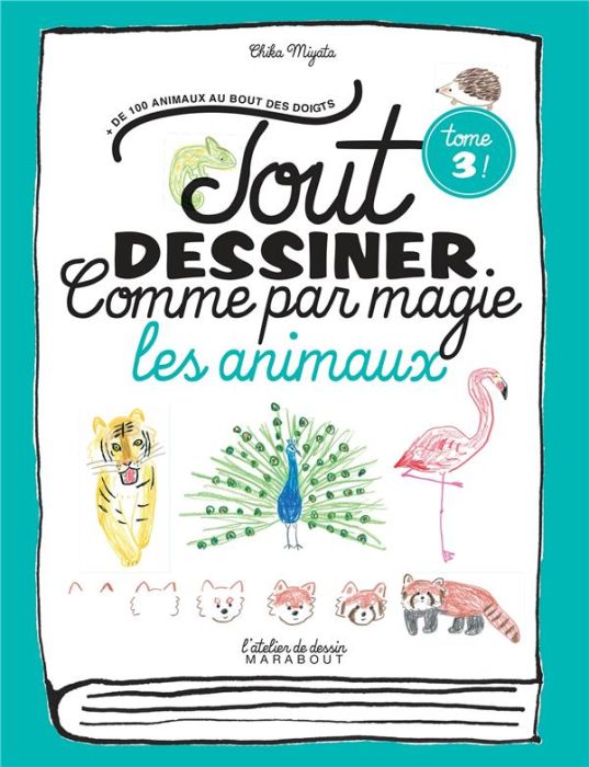 Emprunter Tout dessiner comme par magie. Tome 3, Les animaux livre