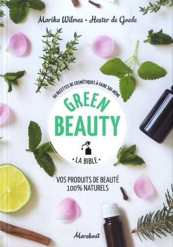 Emprunter Green beauty : la bible. 60 recettes de cosmétiques à faire soi-même livre