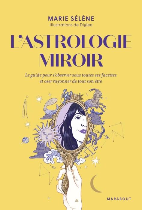 Emprunter L'astrologie miroir. Le guide pour s'observer sous toutes ses facettes et oser rayonner de tout son livre