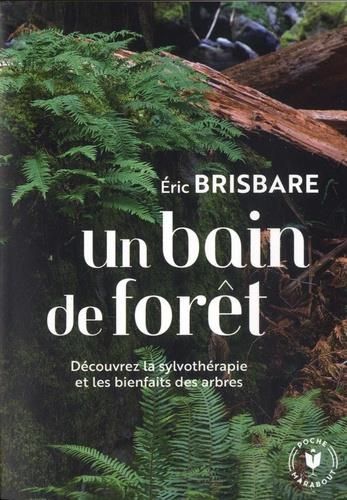 Emprunter Un bain de forêt. Découvrez le pouvoir de la sylvothérapie livre