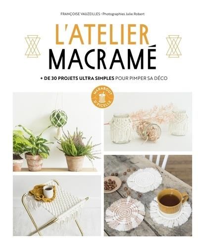 Emprunter L'atelier macramé. + de 30 projets pour jouer avec des cordes livre