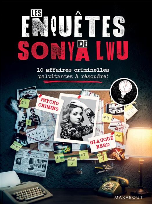 Emprunter Les enquêtes de Sonya Lwu. 10 affaires criminelles palpitantes à résoudre ! livre