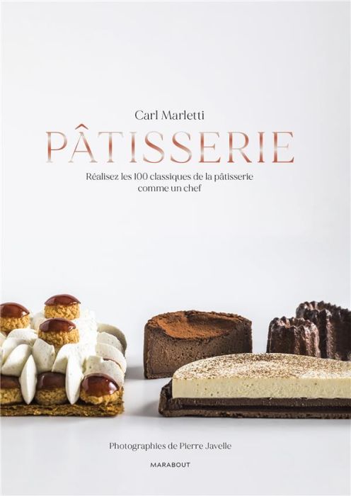 Emprunter Pâtisserie. Réalisez les 100 classiques de la pâtisserie comme un chef livre