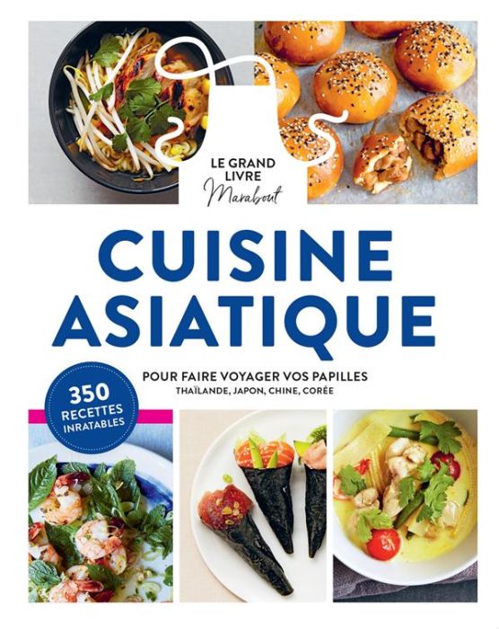 Emprunter Cuisine asiatique. Pour faire voyager vos papilles - Thaïlande, Japon, Chine, Corée livre