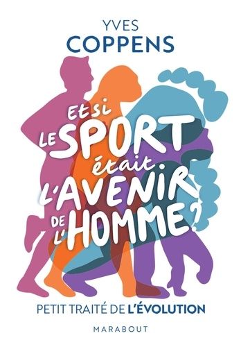 Emprunter Et si le sport était l'avenir de l'Homme ?. Petit traité de l'évolution livre