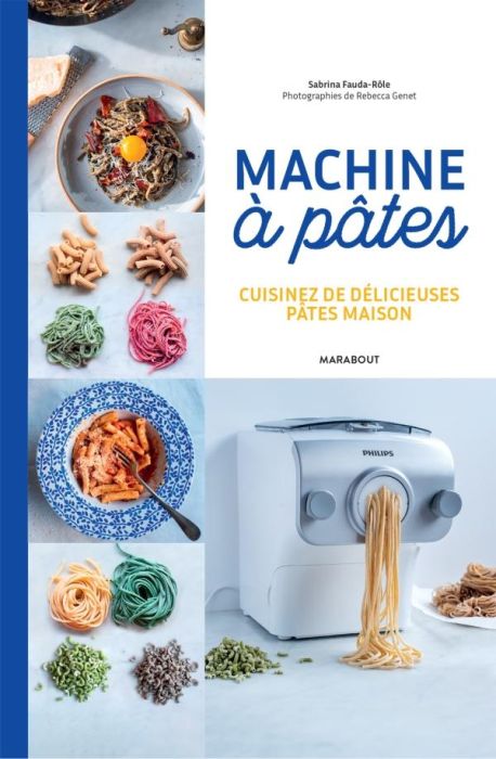 Emprunter Ma machine à pâtes. Cuisinez de délicieuses pâtes maison livre